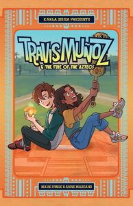 Travis Muñoz and the Fire of the Aztecs (Book 1)
