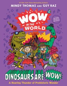 Wow in the World: Dinosaurs Are Wow!: A Roaring Thunder of Prehistoric Wonder