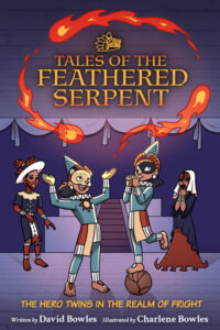 The Hero Twins in the Realm of Fright (Tales of the Feathered Serpent #3)