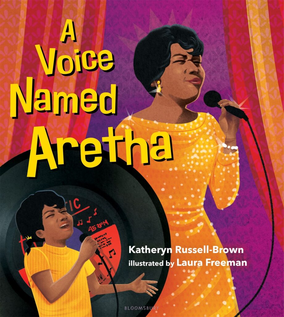 A Voice Named Aretha, by Katheryn Russell-Brown; illustrated by Laura Freeman. Biography / Memoir, Art / Performing Arts, BIPOC Characters and Creators, Social Activism / Equality / Feminism, ages 5–9.