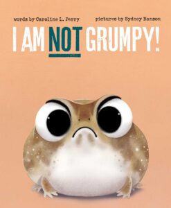 I Am Not Grumpy!