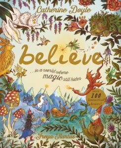 Believe: A World Where Magic Still Hides—Over 100 Fantastical Beasts!