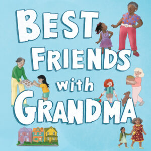 Best Friends WIth Grandma