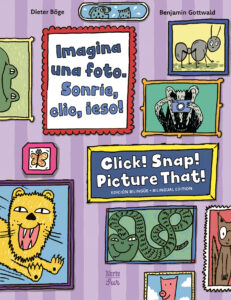 Imagina una foto. Sonríe, clic, ¡eso!  / Click! Snap! Picture That!
