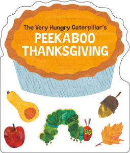 The Very Hungry Caterpillar’s Peekaboo Thanksgiving