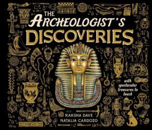 The Archeologist’s Discoveries: With Spectacular Treasures to Touch