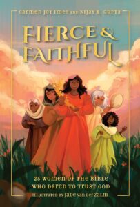 Fierce and Faithful: 25 Women of the Bible Who Dared to Trust God
