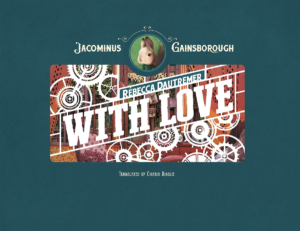 Jacominus Gainsborough: With Love