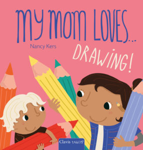 My Mom Loves . . . Drawing!