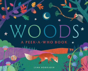Woods: A Peek-a-Who Book
